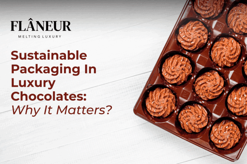 sustainable packaging in luxury chocolates