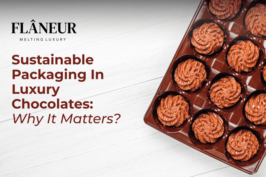 sustainable packaging in luxury chocolates